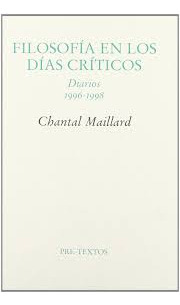 Filosofia En Los Dias Criticos. Diarios 1996 1998