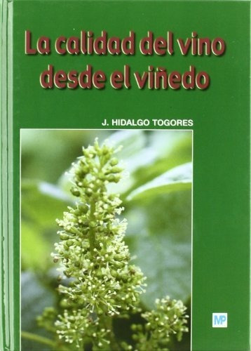 La Calidad Del Vino Desde El Viãâ±edo, De Hidalgo Togores, Jose. Editorial Ediciones Mundi-prensa En Español