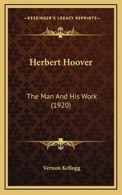 Libro Herbert Hoover: The Man And His Work (1920) - Kello...