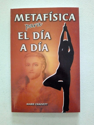 Metafísica Para El Día A Día  -  Marie Chauvett