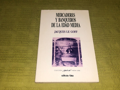 Mercaderes Y Banqueros De La Edad Media - Jacques Le Goff