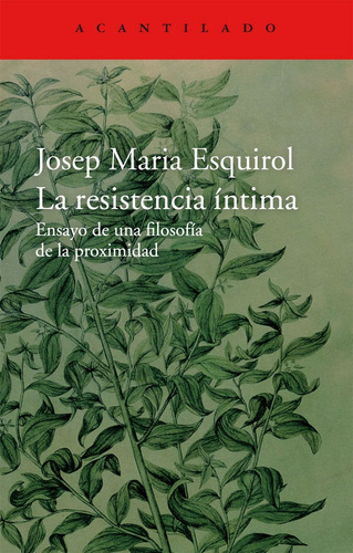 Libro: La Resistencia Íntima. Esquirol, Josep Mª. Acantilado