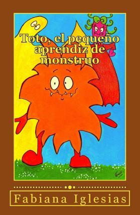 Libro Toto, El Pequeno Aprendiz De Monstruo - Fabiana Igl...