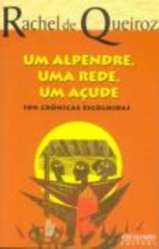 Um Alpendre, Uma Rede, Um Açude: Um Alpendre, Uma Rede, Um Açude, De Queiroz, Rachel De. Editora Jose Olympio (record), Capa Mole, Edição 1 Em Português