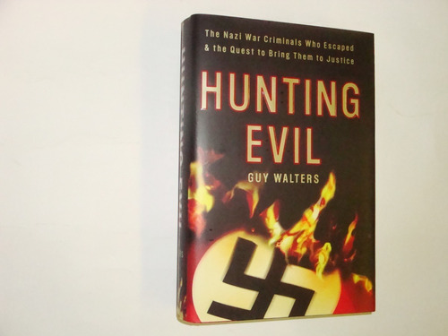 Guy  Walters  -  Hunting  Evil   -  Nazi  War  Criminals 