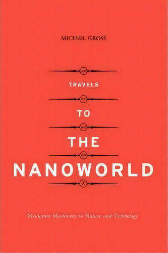 Travels To The Nanoworld, De Michael Gross. Editorial Ingram Publisher Services Us, Tapa Blanda En Inglés