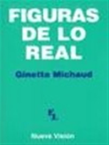 Figuras De Lo Real - Michaud G (nv)