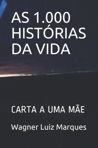 As 1.000 Histórias Da Vida: Carta A Uma Mãe