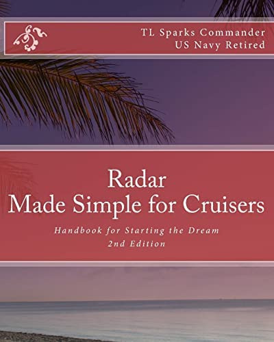 Radar - Made Simple For Cruisers: Handbook For Starting The Dream, De Sparks, Cdr T L. Editorial Createspace Independent Publishing Platform, Tapa Blanda En Inglés