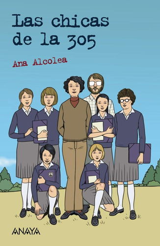 Libro: Las Chicas De La 305. Alcolea, Ana. Anaya