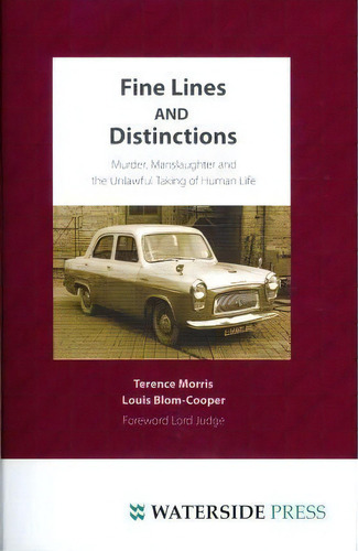 Fine Lines And Distinctions : Murder, Manslaughter And The Unlawful Taking Of Human Life, De Professor Terence Morris. Editorial Waterside Press, Tapa Dura En Inglés