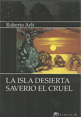 Isla Desierta / Saverio El Cruel / Arlt Roberto