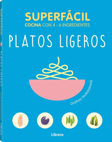 Platos Ligeros / Superfacil Cocina Con 4 - 6 Ingredientes
