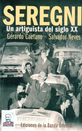 Seregni. Un Artiguista Del Siglo Xx - Gerardo/ Neves  Salvad