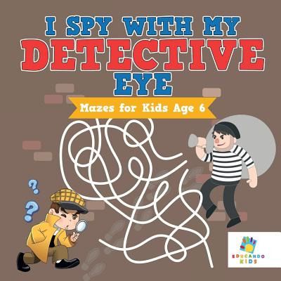 Libro I Spy With My Detective Eye - Mazes For Kids Age 6 ...