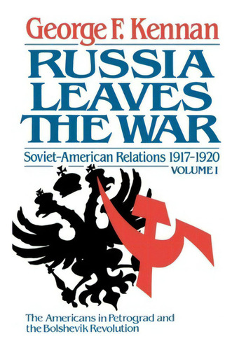 Russia Leaves The War: Soviet-american Relations, 1917-1920, De Kennan, George Frost. Editorial W W Norton & Co, Tapa Blanda En Inglés