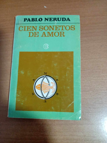 Cien Sonetos De Amor - Pablo Neruda - Losada