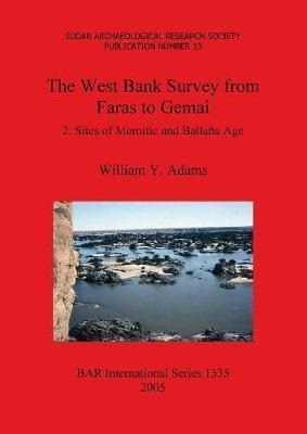 The West Bank Survey From Faras To Gemai - William Y. Ada...