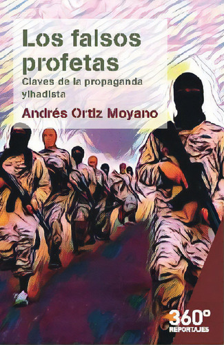 Los Falsos Profetas. Claves De La Propaganda Ylhadista, De Andrés Ortiz Moyano. 8491801672, Vol. 1. Editorial Editorial Espana-silu, Tapa Blanda, Edición 2018 En Español, 2018