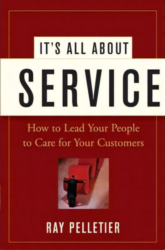It's All About Service, De Ray Pelletier. Editorial John Wiley Sons Inc, Tapa Dura En Inglés