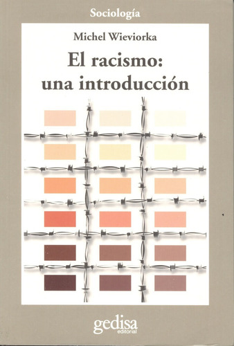 El racismo: una introducción, de Wieviorka, Michel. Serie Cla- de-ma Editorial Gedisa en español, 2009