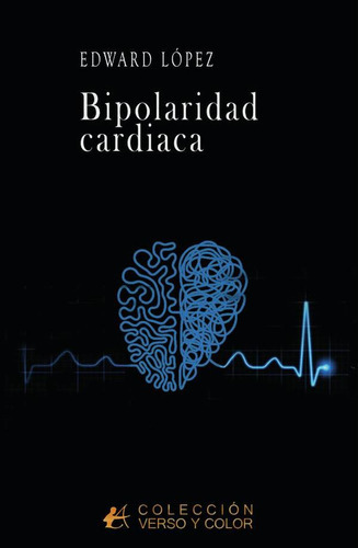 Bipolaridad cardiaca, de Edward López Ossa. Editorial Adarve, tapa blanda en español, 2023