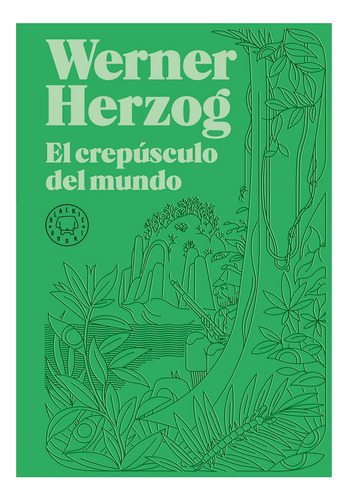 El Crepúsculo Del Mundo. Werner Herzog, De Werner Herzog. Serie Blackie Books, Vol. 1. Editorial Blackie Books, Tapa Pasta Blanda, Edición 1 En Español, 2023