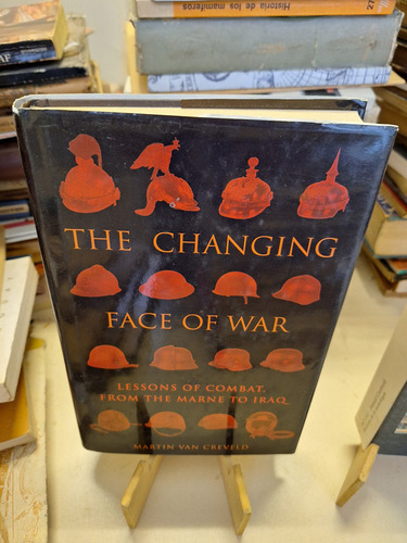 The Changing Face Of War - Martin Van Creveld