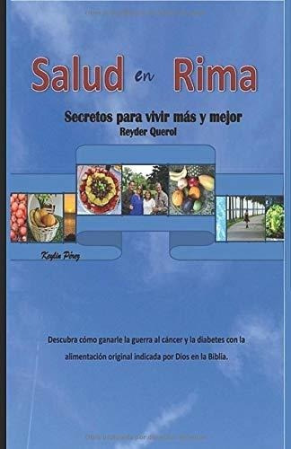 Salud En Rima Secretos Para Vivir Mas Y Mejor -..., de Querol, Reyder. Editorial Independently Published en español