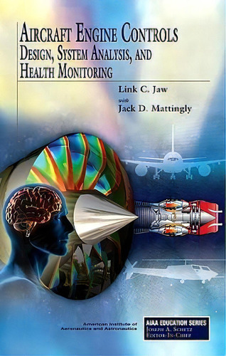 Aircraft Engine Controls : Design, System Analysis, And Hea, De Link C Jaw. Editorial American Institute Of Aeronautics & Astronautics En Inglés