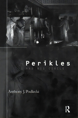 Perikles And His Circle, De Podlecki, Anthony J.. Editorial Routledge, Tapa Blanda En Inglés