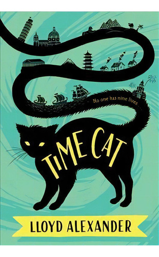 Time Cat : The Remarkable Journeys Of Jason And Gareth, De Lloyd Alexander. Editorial Square Fish, Tapa Blanda En Inglés