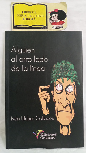 Alguien Al Otro Lado De La Línea - Iván Ulchur Collazos