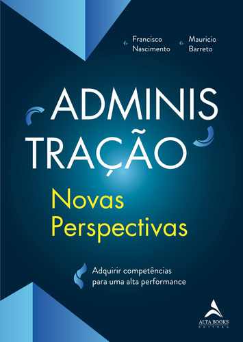 Administração – novas perspectivas: Adquirir competências para uma alta performance, de Barreto, Mauricio de Souza. Starling Alta Editora E Consultoria  Eireli, capa mole em português, 2022