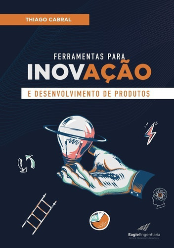 Ferramentas Para Inovação E Desenvolvimento De Produtos, De Thiago Maia Cabral. Série Não Aplicável, Vol. 1. Editora Clube De Autores, Capa Mole, Edição 1 Em Português, 2021