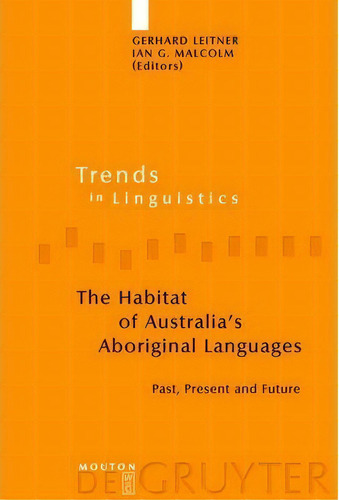 The Habitat Of Australia's Aboriginal Languages, De Gerhard Leitner. Editorial De Gruyter, Tapa Dura En Inglés