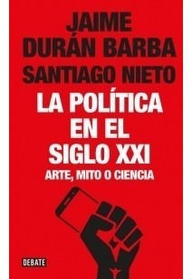 Politica En El Siglo 21 - Duran Barba - Libro Nuevo - Debate