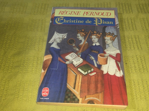 Christine De Pisan - Régine Pernoud - Le Livre De Poche