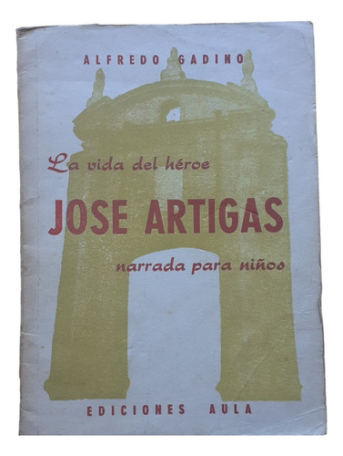 José Artigas; Su Vida Narrada Para Niños