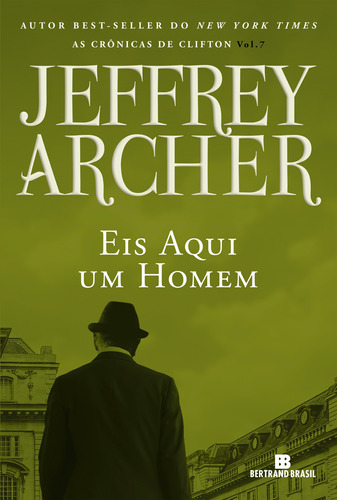 Eis aqui um homem (Vol. 7 As crônicas de Clifton), de Archer, Jeffrey. Série As crônicas de Clifton (7), vol. 7. Editora Bertrand Brasil Ltda., capa mole em português, 2021