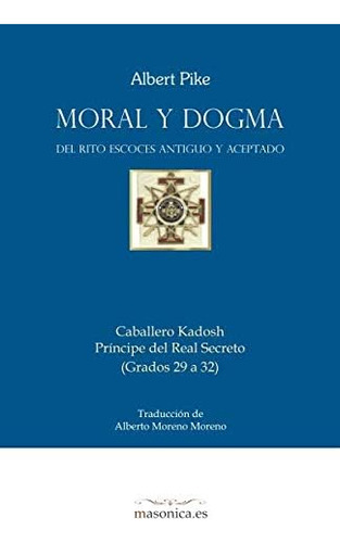 Libro: Moral Y Dogma (caballero Kadosh): Grados 29 A 32 (spa