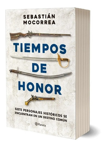 Libro Tiempos De Honor - Sebastian Mocorrea - Planeta