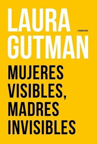 Mujeres Visibles , Madres Invisibles - Gutman - #d