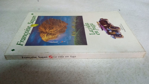 La Vida En Fuga - Francoise Sagan - Sudamericana (Usado)
