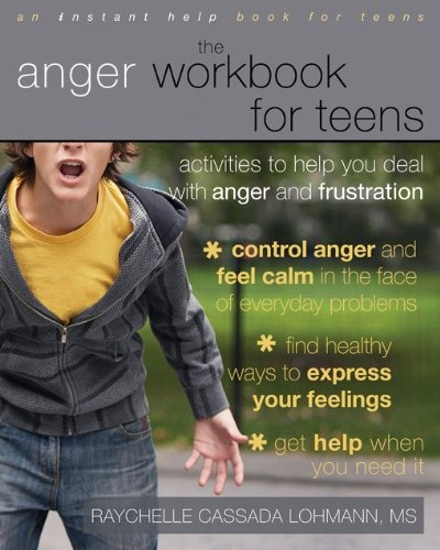 The Anger Workbook For Teens Activities To Help You Deal Wit