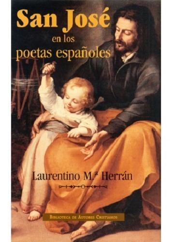 San José En Los Poetas Españoles. Pensamiento Teológico, De Laurentino M.ª Herrán. Editorial Biblioteca De Autores Cristianos, Tapa Dura En Español, 2001