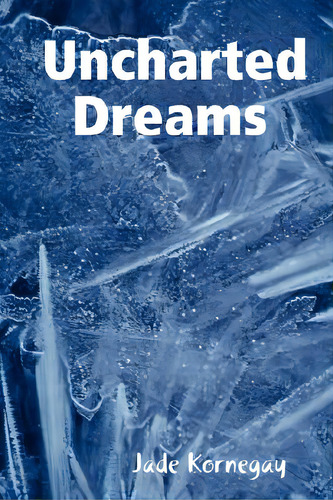 Uncharted Dreams, De Kornegay, Jade. Editorial Chipper Pubn, Tapa Blanda En Inglés