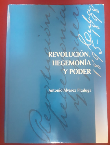 Revolución Hegemonía Y Poder. Antonio Álvarez Pitaluga