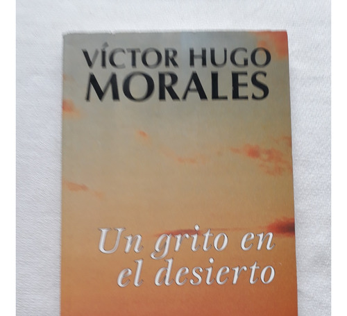 Un Grito En El Desierto - Victor Hugo Morales - Sudamericana