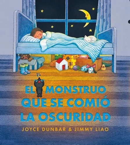 El Monstruo Que Se Comió La Oscuridad - J. Dunbar, J. Liao